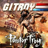 Pastor Troy - G.I. Troy: Strictly 4 My Soldiers (Explicit)