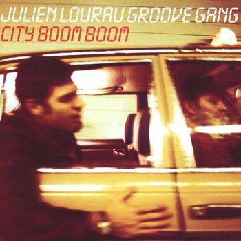 Julien Lourau Groove Gang - City Boom Boom