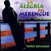 Toño Rosario - La Alegria Del Merengue