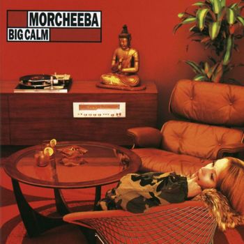 Morcheeba - Big Calm (Explicit)