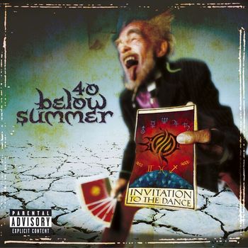 40 Below Summer - Invitation To The Dance (PA Version [Explicit])