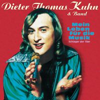 Dieter Thomas Kuhn & Band - Mein Leben für die Musik