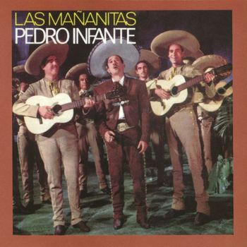 Pedro Infante - Las Mañanitas con Pedro Infante