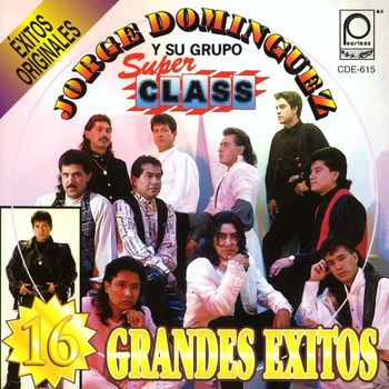 Jorge Dominguez y su Grupo Super Class - 16 Grandes Exitos Originales