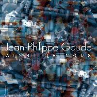 Jean-Philippe Goude - Goude: Ainsi de nous
