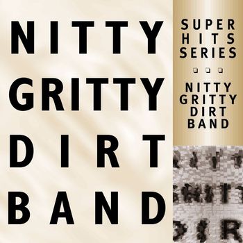Nitty Gritty Dirt Band - Super Hits