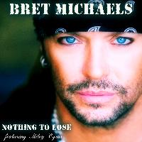 Bret Michaels - Nothing To Lose (Featuring Miley Cyrus)
