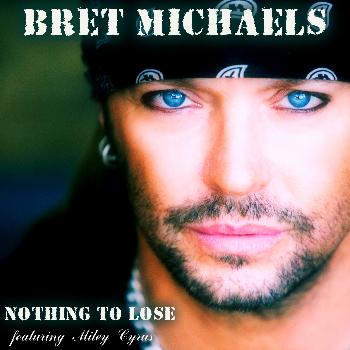 Bret Michaels - Nothing To Lose (Featuring Miley Cyrus)