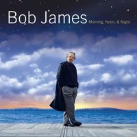 Bob James - Morning, Noon And Night