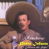 Pedro Infante - El cantante del siglo / Rancheras