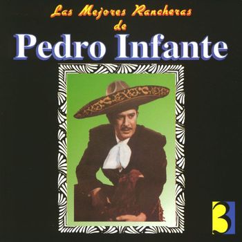 Pedro Infante - Las Mejores Rancheras Vol. 3