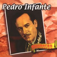 Pedro Infante - Rancheras Inmortales Vol. 1