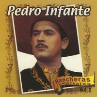 Pedro Infante - Rancheras Inmortales Vol. 2