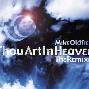 Mike Oldfield - Thou Art in Heaven (Remixes)