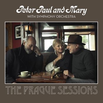 Peter Paul And Mary - Peter, Paul and Mary with Symphony Orchestra: The Prague Sessions