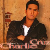 Charlie Cruz - Ven a mi