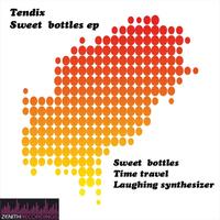 Tendix - Sweet bottles ep