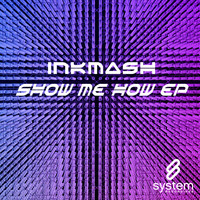 Inkmash - Show Me How EP