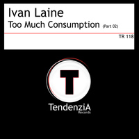 Ivan Laine - Too Much Consumption (Part 02)