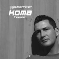 Pulsedriver - Koma (Reloaded)