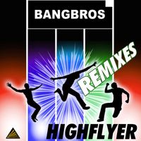 Bangbros - Highflyer (Remixes)