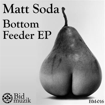 Matt Soda - Bottom Feeder EP