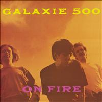 Galaxie 500 - On Fire (Deluxe Edition)