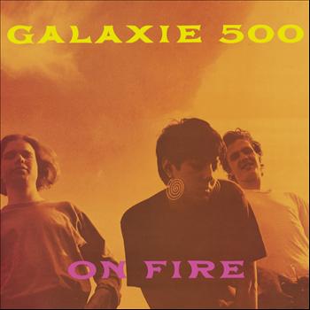 Galaxie 500 - On Fire (Deluxe Edition)