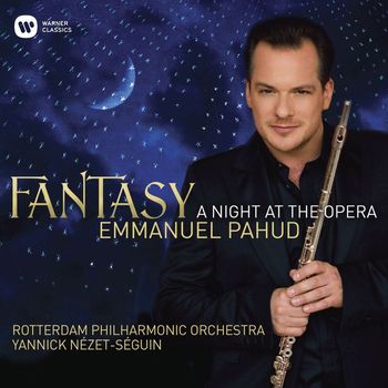 Emmanuel Pahud/Rotterdam Philharmonic Orchestra/Yannick Nézet-Séguin/Juliette Hurel - Fantasy - A Night at the Opera