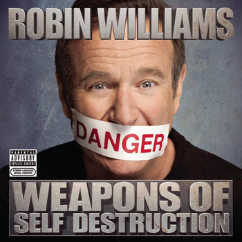 Robin Williams - Weapons Of Self Destruction (Explicit)