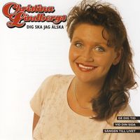 Christina Lindbergs - Dig Ska Jag Älska