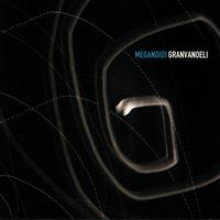 Meganoidi - Granvanoeli