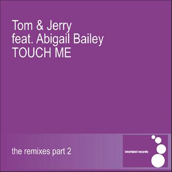 Tom & Jerry - Touch Me (The Remixes Part 2)