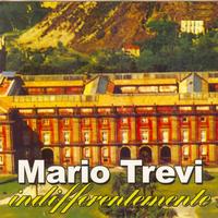 Mario Trevi - Indifferentemente