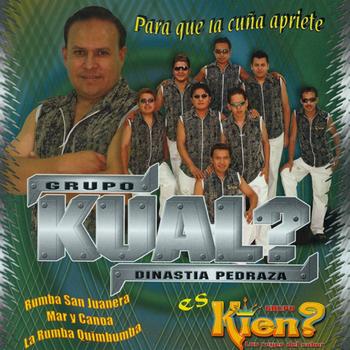 Grupo Kual? Dinastia Pedraza Es Grupo Kein?, Grupo Kien? Los reyes del sabor - Para Que La Cuña Apriete