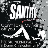 Santito feat. Shena - Can't Take My Hands Off You