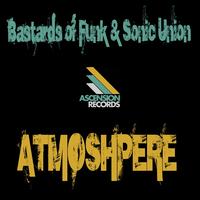 Bastards Of Funk & Sonic Union - Atmosphere