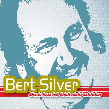 Bert Silver - Heute Lass Ich Dich Nicht Schlafen