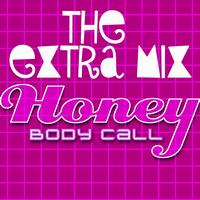 Honey - Body Call (The Extra Mix)