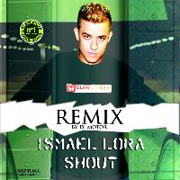 Ismael Lora - Shout Remix - Single