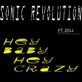 Sonic Revolution feat. Dill - Hey Baby, Hey Crazy