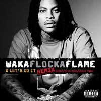 Waka Flocka Flame - O Let's Do It (feat. Diddy / Rick Ross / Gucci Mane) (Remix [Explicit])