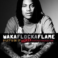 Waka Flocka Flame - O Let's Do It (feat. Diddy / Rick Ross / Gucci Mane) (Remix)