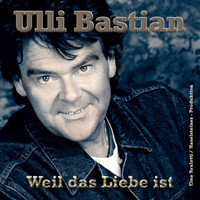 Ulli Bastian - Weil das Liebe ist