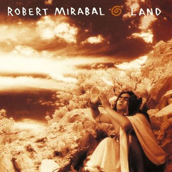 ROBERT MIRABAL - The Story Of Land
