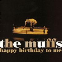 The Muffs - Happy Birthday To Me (Explicit)