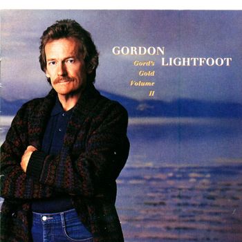 Gordon Lightfoot - Gord's Gold, Vol. II