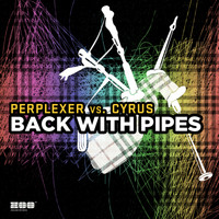 Perplexer vs. Cyrus - Back With Pipes