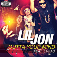 Lil Jon - Outta Your Mind (Explicit)