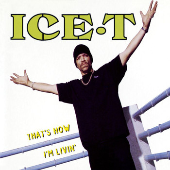 Ice T - That's How I'm Livin' (Explicit)
